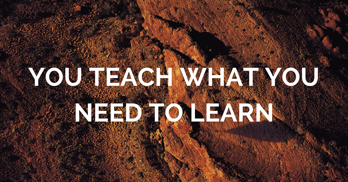 teach what you need to learn
